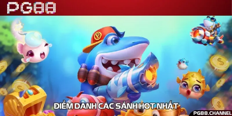 Sảnh game bắn cá nổi bật tại nhà cái