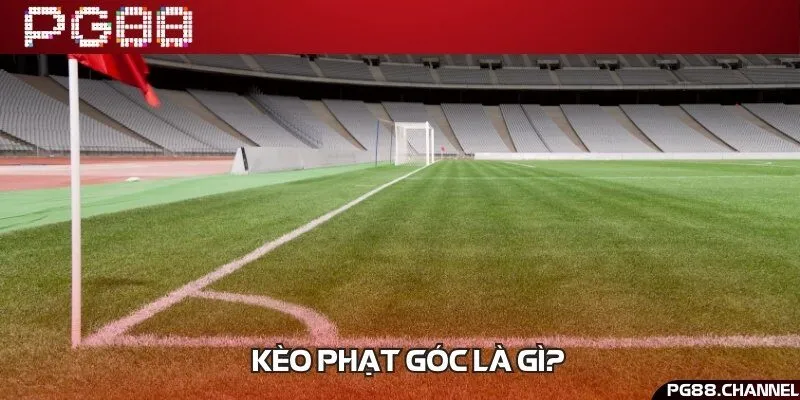 Kèo phạt góc tập trung chủ yếu vào quả phạt góc trong bóng đá